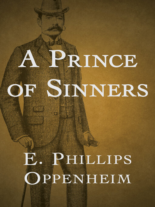 Title details for A Prince of Sinners by E. Phillips Oppenheim - Available